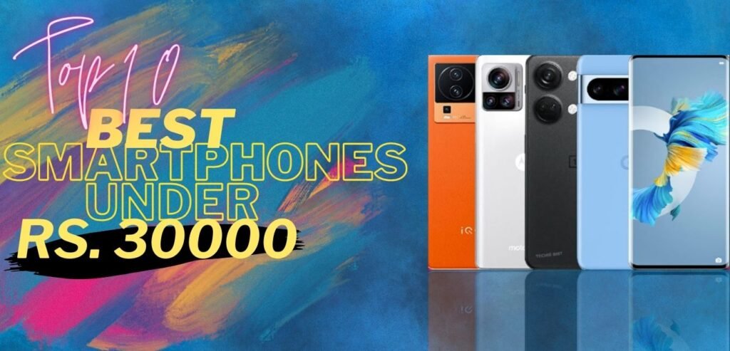 Ultimate Guide to Best Smartphone under ₹30,000 in India [Feb 2024]